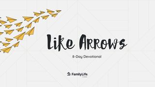 Like Arrows Proverbs 3:5-12 The Message