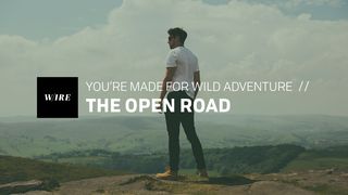 The Open Road // You’re Made For Wild Adventure Psalms 56:3 Amplified Bible