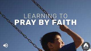Learning To Pray By Faith John 12:13 King James Version