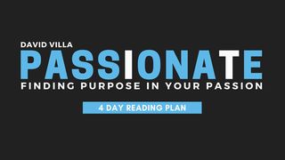 Passionate: Finding Purpose In Your Passion Exodus 3:10 New International Version (Anglicised)