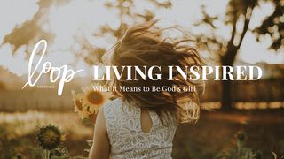 Living Inspired: What It Means To Be God’s Girl Deuteronomy 1:30-31 New American Standard Bible - NASB 1995