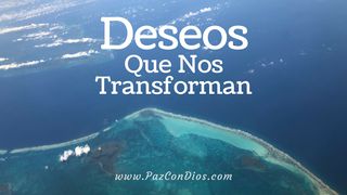 Deseos Que Nos Transforman 2 Corintios 5:15-16 Nueva Traducción Viviente