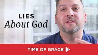 Lies About God Titus 2:11-14 The Message