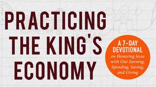 Practicing The King's Economy Luke 14:13 New American Standard Bible - NASB 1995