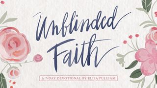 Unblinded Faith: Open Your Eyes To God’s Promises Luke 8:15 New Living Translation