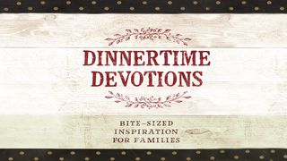 Dinnertime Devotions Psalms 119:50 New Living Translation