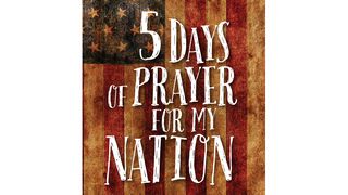 5 Days Of Prayer For My Nation John 17:21-23 New Living Translation