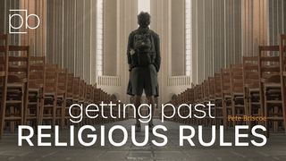 Getting Past Religious Rules By Pete Briscoe Galatians 3:26-29 English Standard Version 2016