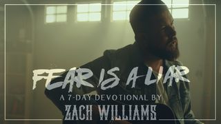 Fear Is a Liar Devotional by Zach Williams 1 Corinthians 3:16-17 The Message