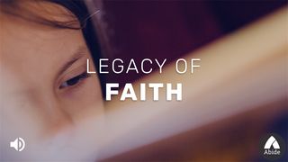 Legacy of Faith John 5:24 The Message