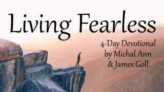 Living Fearless Matthew 6:30-33 The Message