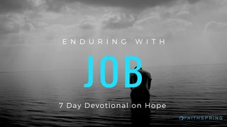 Enduring With Job: 7 Days Of Hope Job 1:1-3 The Message