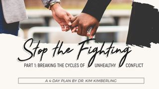 Stop the Fighting - Part 1: Breaking the Cycles of Unhealthy Conflict Ephesians 4:29-30 New International Version