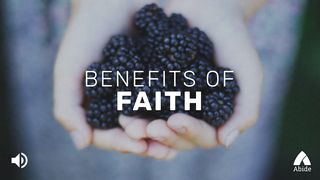 The Benefits Of Faith Hebrews 11:1-2 The Message