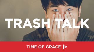 Trash Talk James 1:20 New International Version
