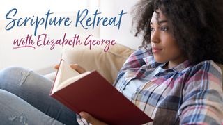 Scripture Retreat With Elizabeth George John 17:8 New International Version