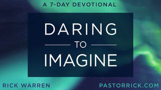 Daring To Imagine Psalms 119:17-24 The Message