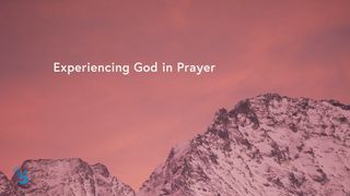 Experiencing God in Prayer John 10:25-30 The Message