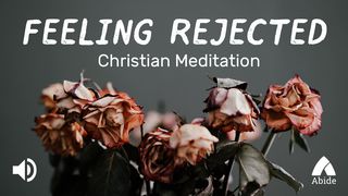 Feeling Rejected John 3:16 GOD'S WORD