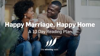 Happy Marriage, Happy Home Song of Songs 1:2-4 New International Version