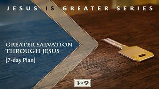 Greater Salvation Through Jesus — Jesus Is Greater Series #1 Hebrews 1:1-2 New Living Translation