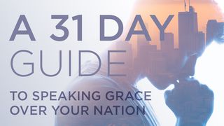 A 31-Day Guide To Speaking Grace Over Your Nation Deuteronomy 30:2 American Standard Version