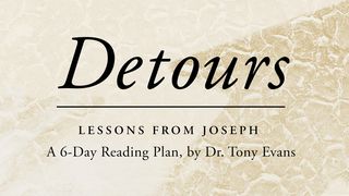 Detours: Lessons From Joseph Genesis 50:2-3 The Message