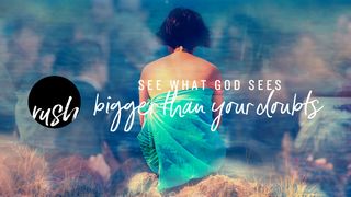 See What God Sees // Bigger Than Your Doubts Romans 10:17 New Living Translation
