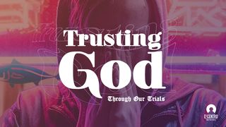 Trusting God Through Our Trials  Psalms 19:7-8 New International Version