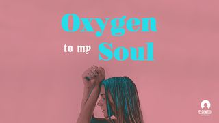 Oxygen To My Soul Psalms 119:1-8 New International Version