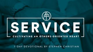 Service: Cultivating An Others-Oriented Heart Mark 11:20-25 English Standard Version 2016