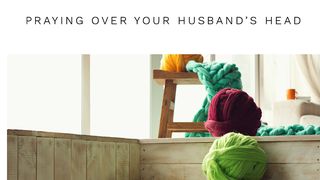 Praying Over Your Husband's Head Philippians 4:6-13 English Standard Version 2016
