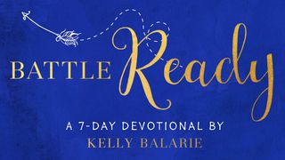Battle Ready by Kelly Balarie Första Petrusbrevet 1:13-16 Bibel 2000