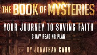 The Book Of Mysteries: Your Journey To Saving Faith Colossians 3:2-3 King James Version
