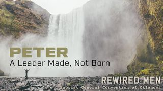Peter: A Leader Made, Not Born Luke 9:34 New American Standard Bible - NASB 1995
