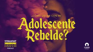 ¿Cómo lidiar con mi adolescente rebelde? 1 Juan 1:9 Nueva Versión Internacional - Español