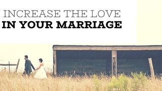 Increase The Love In Your Marriage Galatians 5:22-26 English Standard Version 2016
