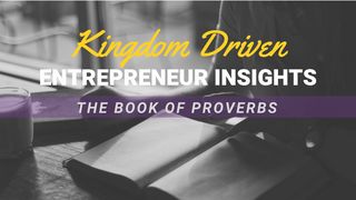 Kingdom Entrepreneur Insights: The Book Of Proverbs Proverbs 2:9-15 The Message