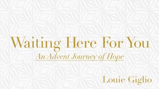 Waiting Here for You, An Advent Journey of Hope John 6:39-40 The Message