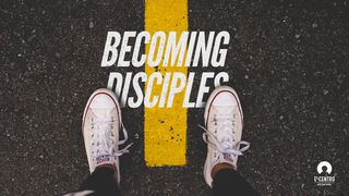 Becoming Disciples  John 14:6-14 The Message
