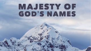 Majesty Of God's Names Matthew 6:7-13 The Message