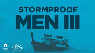 Stormproof Men III Romans 13:11-14 The Message