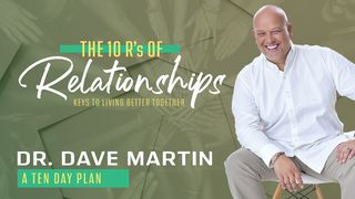 The 10 R's of Relationships Matthew 18:15-17 The Message