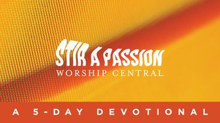 Worship Central—Stir A Passion Matthew 26:38 New American Standard Bible - NASB 1995