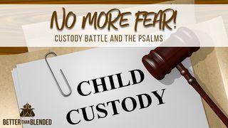 Custody Battles and The Psalms Psalms 34:19 The Message