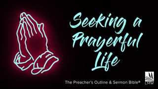 Seeking A Prayerful Life Matthew 6:16-34 King James Version