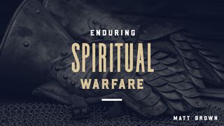 Enduring Spiritual Warfare Ephesians 6:13-18 New Living Translation