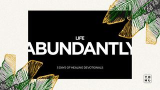 Life Abundantly: 5 Days Of Healing Devotionals Isaiah 53:2-6 The Message