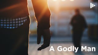 A Godly Man: Devotions From Time Of Grace Matthew 7:10-13 English Standard Version 2016