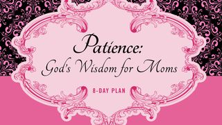 Patience: God's Wisdom for Moms Deuteronomy 19:4-7 The Message